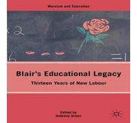 Anthony Green Blair's Educational Legacy: Thirteen Years of New Labour Hardcover Anthony Green Multicolor