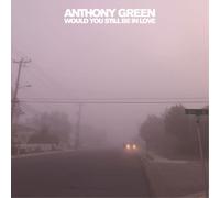 Anthony Green - Would You Still Be In Love