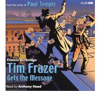 Anthony Head - Tim Frazer Gets the Message (BBC Audiobooks) by Durbridge, Francis (2011) Audio CD