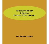 Anthony Hope Beaumaroy Home from the Wars Paperback Book Anthony Hope Multicolor