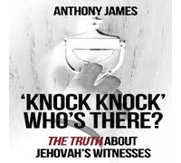 Anthony James 'Knock Knock' Who's There?: 'The Truth' About Jehovah's Witnesses Anthony James Multicolor