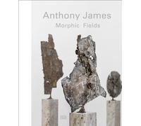 Anthony James: Morphic Fields