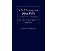 Anthony James Wes The Shakespeare First Folio: The History of the Boo (Hardback)