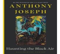 Anthony Joseph Haunting the Black Air Paperback Book Anthony Joseph Multicolor