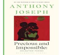 Anthony Joseph Precious & Impossible: Selected Poems Paperback Book Anthony Joseph Multicolor