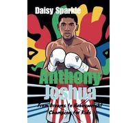 Anthony Joshua: From Dreams to Heavyweight Champion for Kids