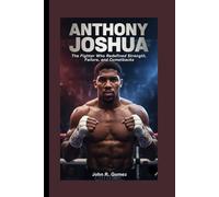 ANTHONY JOSHUA: The Fighter Who Redefined Strength, Failure, and Comebacks.