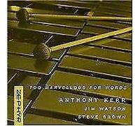 Anthony Kerr - Too Marvellous For Words