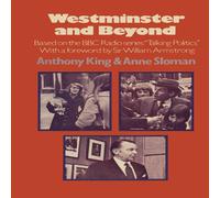 Anthony King Westminster & Beyond : Based on the B.B.C. Radio Series 'Talking Anthony King Multicolor