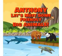 Anthony Let’s Meet Some Friendly Big Animals!
