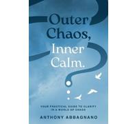 Anthony N Abbagnano Outer Chaos Inner Calm (Paperback)