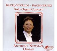 Anthony Newman - Bach / Vivaldi - Bach / Prinz: Solo Organ Concerti (UK Import)