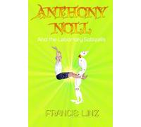 Anthony Noll and the Laboratory Sobizalis: BOOK I (when little Robots make new friends) BOOK II (when little Robots lay Pairs): 4