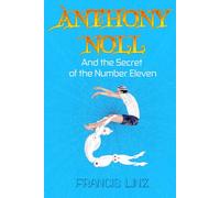 Anthony Noll and the Secret of the Number Eleven: BOOK I (when little Robots travel) & BOOK II (when little Robots lose parents): 2