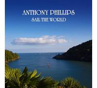 ANTHONY PHILLIPS - SAIL THE WORLD 2CD REMASTERED AND EXPANDED CD EDITION