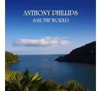 ANTHONY PHILLIPS - SAIL THE WORLD 2CD REMASTERED AND EXPANDED CD EDITION