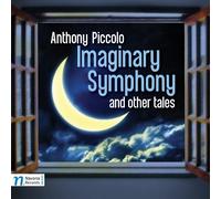Anthony Piccolo - Imaginary Symphony & Other Tales