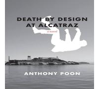 Anthony Poon Death by Design at Alcatraz Paperback Book Anthony Poon Multicolor
