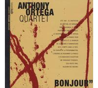ANTHONY QUARTET ORTEGA - Bonjour