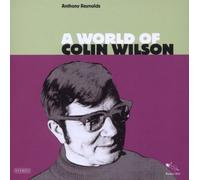 Anthony Reynolds - A World Of Colin Wilson