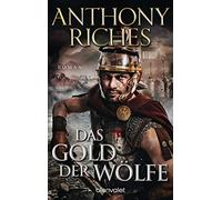 Anthony Riches Wolfgang Das Gold der Wölfe: Roman (Imperium-Saga, Ba (Paperback)