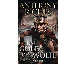 Anthony Riches Wolfgang Das Gold der Wölfe: Roman (Imperium-Saga, Ba (Paperback)