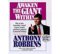 Awaken the Giant within: How to Take Immediate Control of Your Mental, Physical and Emotional Self
