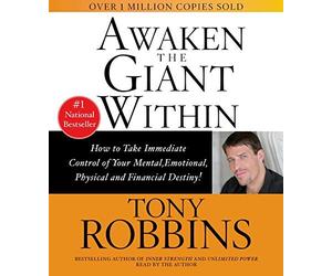 Anthony Robbins - Awaken the Giant within: How to Take Immediate Control of Your Mental, Physical and Emotional Self