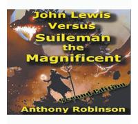 Anthony Robinson John Lewis Versus Suleiman Paperback Book Anthony Robinson Multicolor