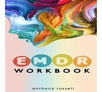 Anthony Russell EMDR Therapy Workbook: Self-Help Techniques for Overcoming Anthony Russell Multicolor