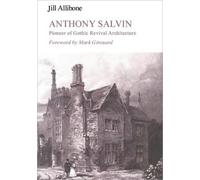 Anthony Salvin : Pioneer of Gothic Revival Architecture
