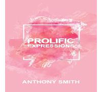 Anthony Smith Prolific Expressions Paperback Book Anthony Smith Multicolor