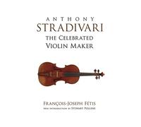 Anthony Stradivari the Celebrated Violin-Maker (Dover Books on Music)