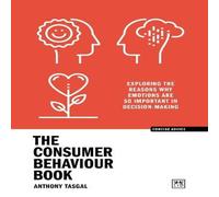 Anthony Tasgal The Consumer Behaviour Book: Exploring the reasons why emotions Anthony Tasgal Multicolor