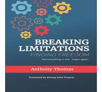 Anthony Thomas Breaking Limitations Finding Freedom Paperback Book Anthony Thomas Multicolor