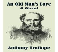 Anthony Trollope An Old Man's Love: A Novel Paperback Book Anthony Trollope Multicolor