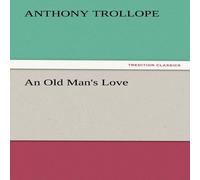 Anthony Trollope An Old Man's Love Paperback Book in White Anthony Trollope White