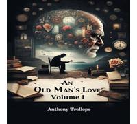 Anthony Trollope An Old Man's Love Volume I Paperback Book Anthony Trollope Multicolor