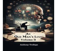 Anthony Trollope An Old Man's Love Volume II Paperback Book Anthony Trollope Multicolor