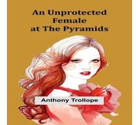 Anthony Trollope An Unprotected Female at the Pyramids Paperback Book Anthony Trollope Multicolor