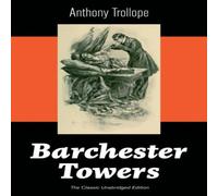 Anthony Trollope Barchester Towers (The Classic Unabridged Edition): Victorian Anthony Trollope Multicolor