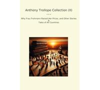 Anthony Trollope Collection (II): Frau Frohmann Raised Prices Other Tales Countries (Top Classics)