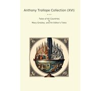 Anthony Trollope Collection (XVI): Tales Countries Mary Gresley Editor (Top Classics)