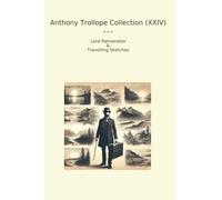 Anthony Trollope Collection (XXIV): Lord Palmerston Travelling Sketches (Top Classics)