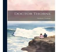 Anthony Trollope Doctor Thorne Paperback Book Anthony Trollope Multicolor