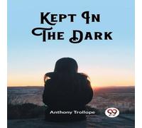 Anthony Trollope Kept In The Dark Paperback Book Anthony Trollope Multicolor
