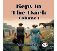 Anthony Trollope Kept In The Dark Volume I Paperback Book Anthony Trollope Multicolor