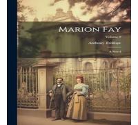 Anthony Trollope Marion Fay: A Novel; Volume 2 Paperback Book Anthony Trollope Multicolor
