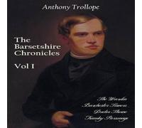 Anthony Trollope The Barsetshire Chronicles, Volume One, Including: The Warden Anthony Trollope Multicolor