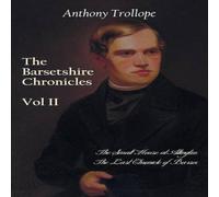 Anthony Trollope The Barsetshire Chronicles, Volume Two, Including: The Small House Anthony Trollope Multicolor